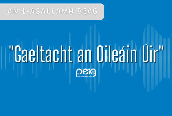 Agallamh beag le lucht “Gaeltacht an Oileáin Úir”