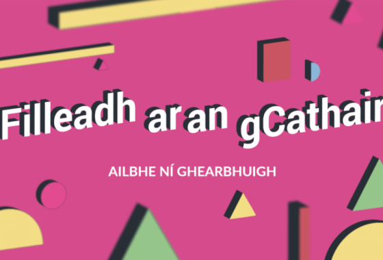 FILÍOCHT: Filleadh ar an gCathair le Ailbhe Ní Ghearbhuigh