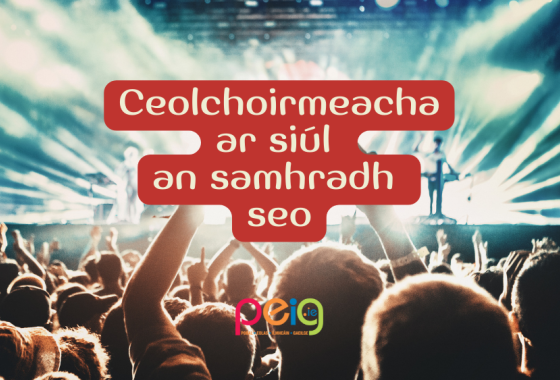 Ceolchoirmeacha ar siúl an samhradh seo