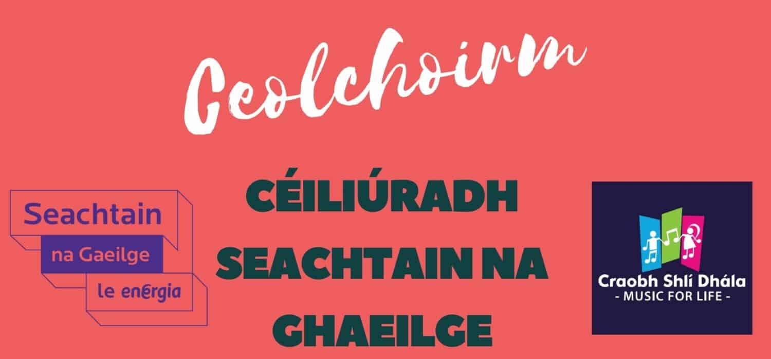 Ceolchoirm: Chéiliúradh Seachtain na Ghaeilge Baile Átha Cliath 15