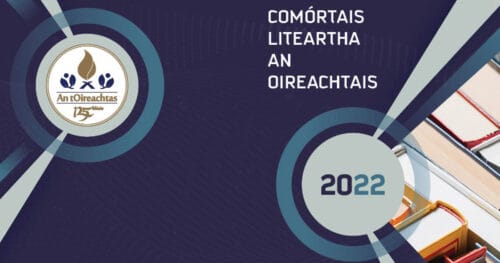 Próiseas Iontrála do Chomórtais Liteartha an Oireachtais 2022 Oscailte