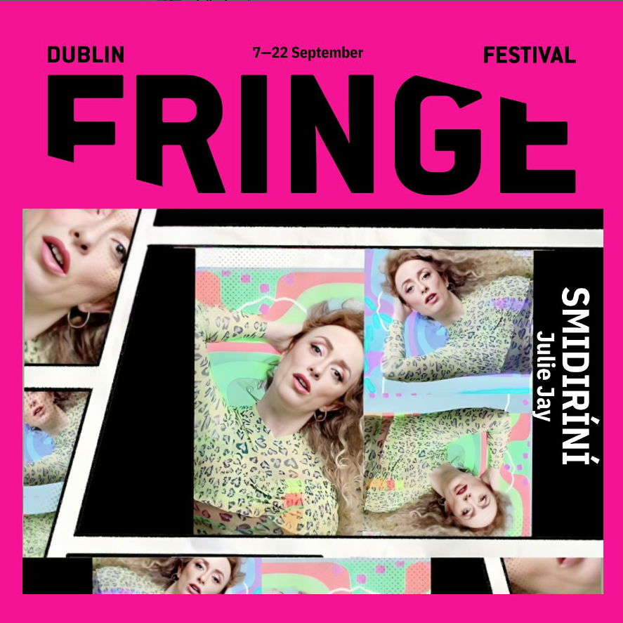 Smidiríní, le Julie Jay – Fringe Fest Átha Cliath